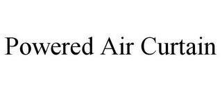 POWERED AIR CURTAIN trademark