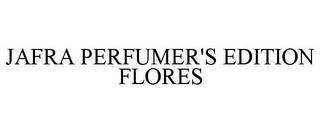 JAFRA PERFUMER'S EDITION FLORES trademark