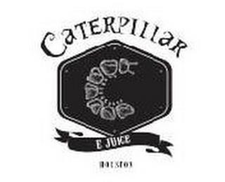 C CATERPILLAR E JUICE HOUSTON trademark