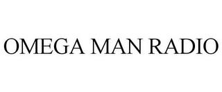 OMEGA MAN RADIO trademark