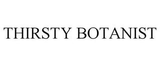 THIRSTY BOTANIST trademark