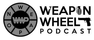 WEAPON WHEEL PODCAST N W E A P O WWP trademark