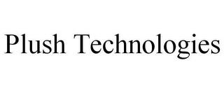 PLUSH TECHNOLOGIES trademark