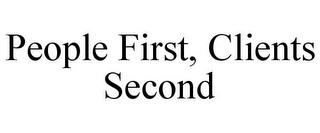 PEOPLE FIRST, CLIENTS SECOND trademark