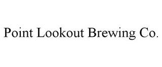 POINT LOOKOUT BREWING CO. trademark