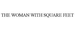 THE WOMAN WITH SQUARE FEET trademark