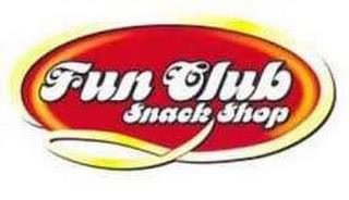 FUN CLUB SNACK SHOP trademark