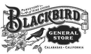 BLACKBIRD GENERAL STORE PURVEYORS OF FINE GOODS CALABASAS · CALIFORNIA trademark