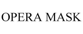 OPERA MASK trademark