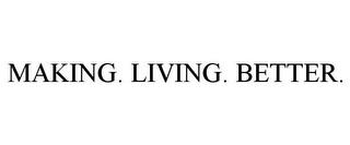 MAKING. LIVING. BETTER. trademark