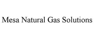 MESA NATURAL GAS SOLUTIONS trademark