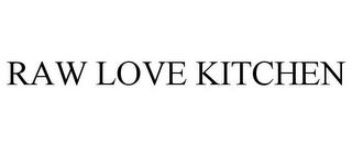 RAW LOVE KITCHEN trademark