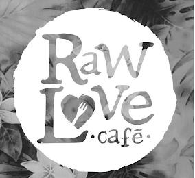 RAW LOVE CAFÉ trademark