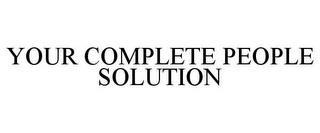 YOUR COMPLETE PEOPLE SOLUTION trademark