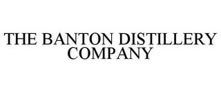 THE BANTON DISTILLERY COMPANY trademark