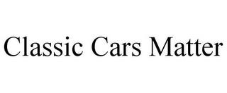 CLASSIC CARS MATTER trademark