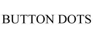 BUTTON DOTS trademark