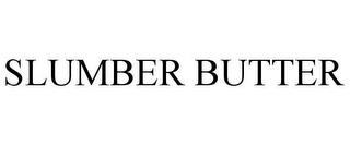 SLUMBER BUTTER trademark