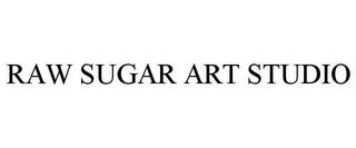 RAW SUGAR ART STUDIO trademark