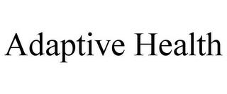 ADAPTIVE HEALTH trademark