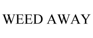 WEED AWAY trademark