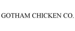 GOTHAM CHICKEN CO. trademark