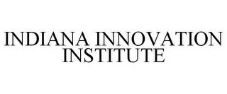 INDIANA INNOVATION INSTITUTE trademark