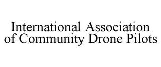 INTERNATIONAL ASSOCIATION OF COMMUNITY DRONE PILOTS trademark