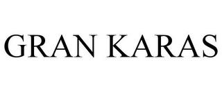 GRAN KARAS trademark