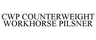 CWP COUNTERWEIGHT WORKHORSE PILSNER trademark