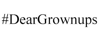 #DEARGROWNUPS trademark