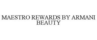 MAESTRO REWARDS BY ARMANI BEAUTY trademark