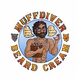 MUFF DIVER BEARD CREAM IF YOU'RE GONNA GO DOWN GO DOWN IN STYLE! trademark