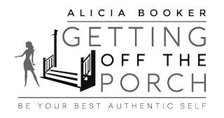 ALICIA BOOKER GETTING OFF THE PORCH BE YOUR BEST AUTHENTIC SELF trademark