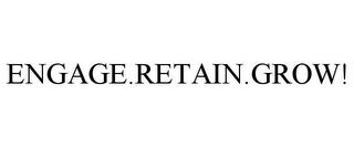 ENGAGE.RETAIN.GROW! trademark