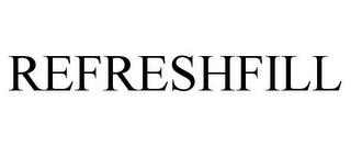 REFRESHFILL trademark