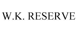 W.K. RESERVE trademark