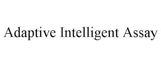 ADAPTIVE INTELLIGENT ASSAY trademark