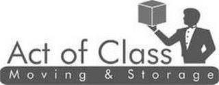 ACT OF CLASS MOVING & STORAGE trademark