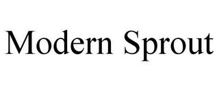 MODERN SPROUT trademark