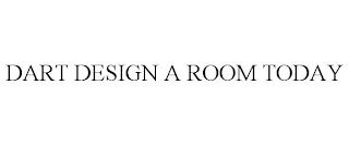 DART DESIGN A ROOM TODAY trademark