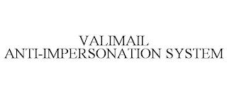 VALIMAIL ANTI-IMPERSONATION SYSTEM trademark