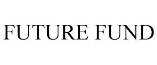 FUTURE FUND trademark