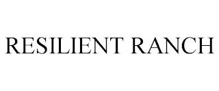 RESILIENT RANCH trademark