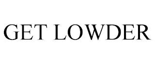 GET LOWDER trademark