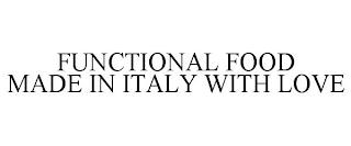 FUNCTIONAL FOOD MADE IN ITALY WITH LOVE trademark