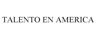 TALENTO EN AMERICA trademark