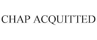 CHAP ACQUITTED trademark