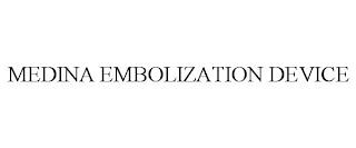 MEDINA EMBOLIZATION DEVICE trademark