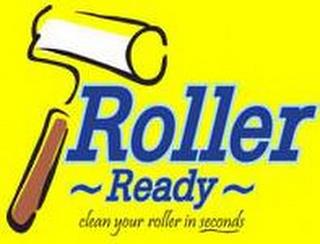 ROLLER READY CLEAN YOUR ROLLER IN SECONDS trademark